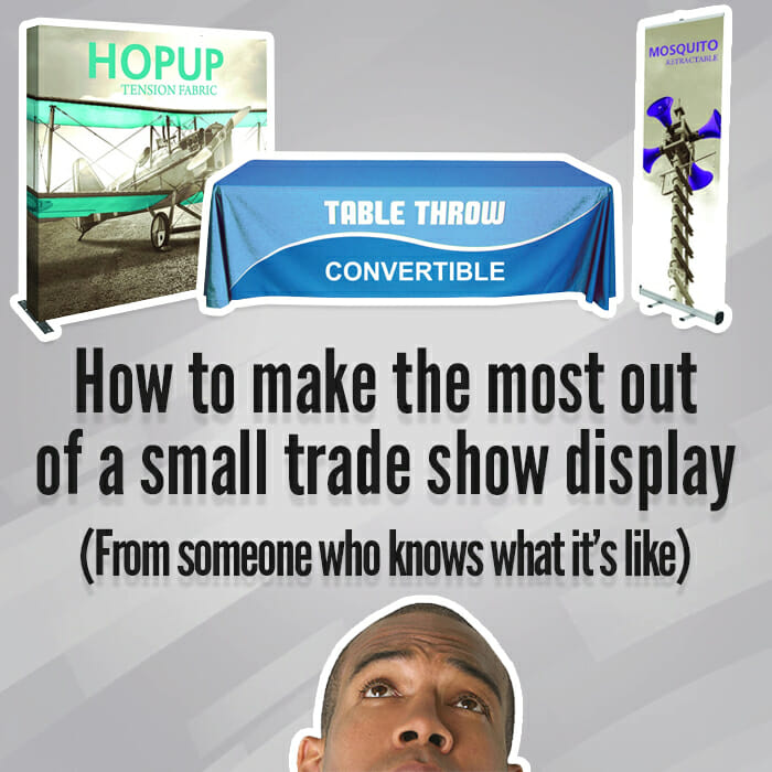 How to Make the Most Out of a Small Trade Show Display